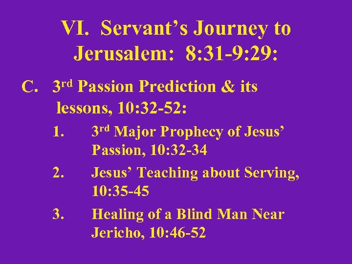 VI. Servant’s Journey to Jerusalem: 8: 31 -9: 29: C. 3 rd Passion Prediction
