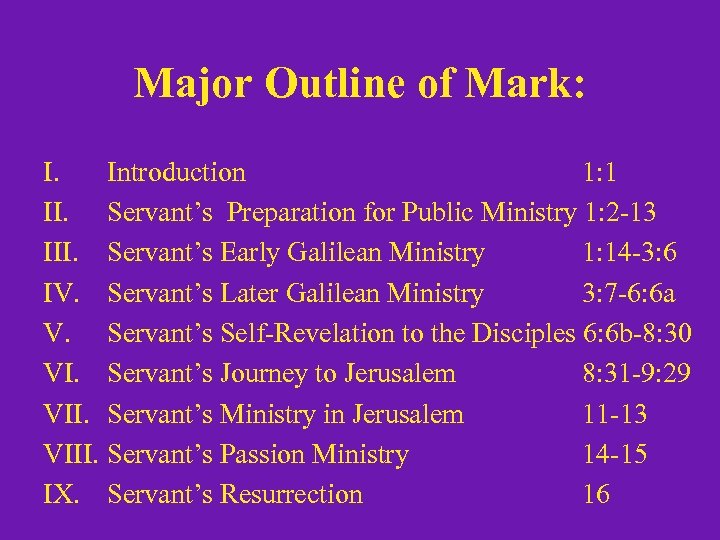 Major Outline of Mark: I. Introduction 1: 1 II. Servant’s Preparation for Public Ministry