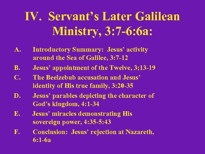IV. Servant’s Later Galilean Ministry, 3: 7 -6: 6 a: A. B. C. D.