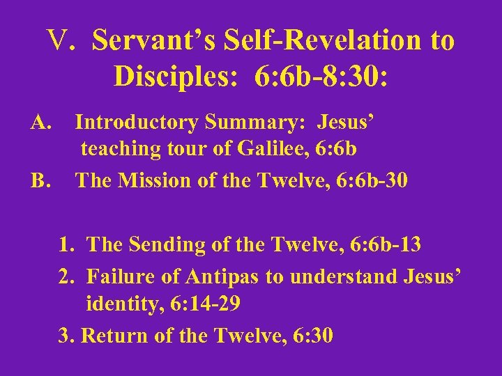 V. Servant’s Self-Revelation to Disciples: 6: 6 b-8: 30: A. B. Introductory Summary: Jesus’