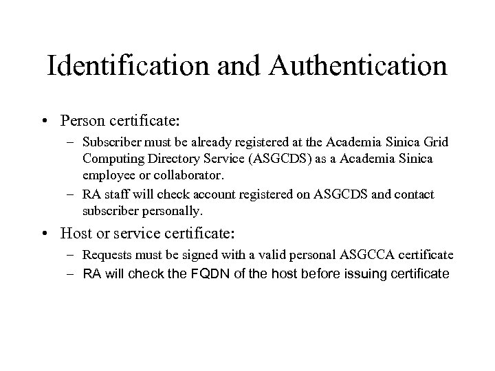 Identification and Authentication • Person certificate: – Subscriber must be already registered at the