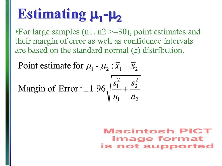 Estimating m 1 -m 2 • For large samples (n 1, n 2 >=30),