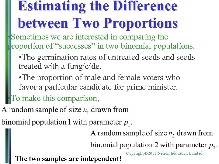 Estimating the Difference between Two Proportions • Sometimes we are interested in comparing the