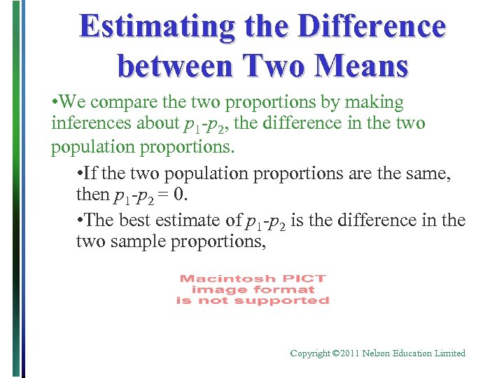 Estimating the Difference between Two Means • We compare the two proportions by making