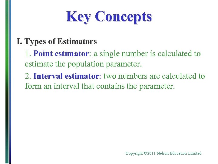 Key Concepts I. Types of Estimators 1. Point estimator: a single number is calculated