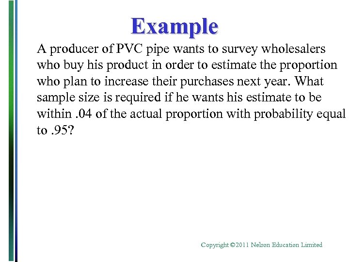 Example A producer of PVC pipe wants to survey wholesalers who buy his product