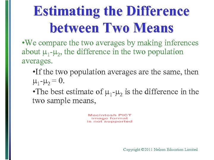 Estimating the Difference between Two Means • We compare the two averages by making