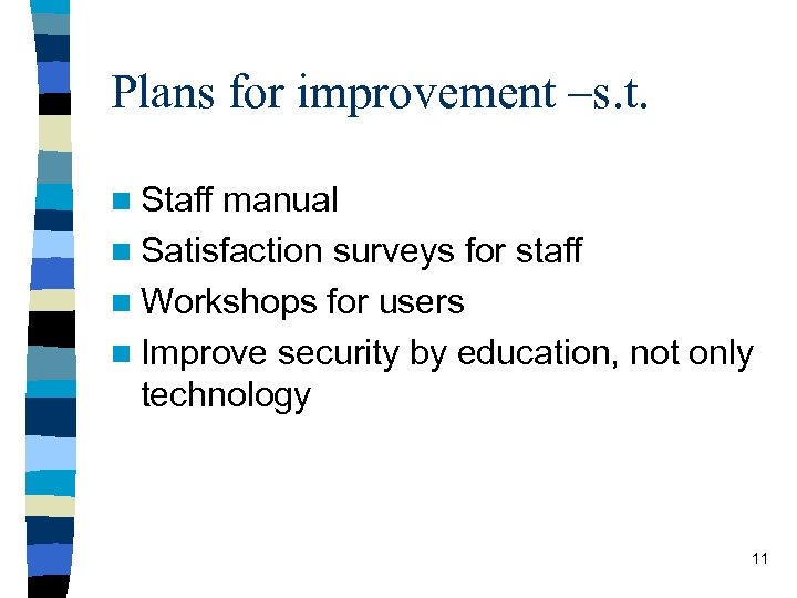 Plans for improvement –s. t. n Staff manual n Satisfaction surveys for staff n