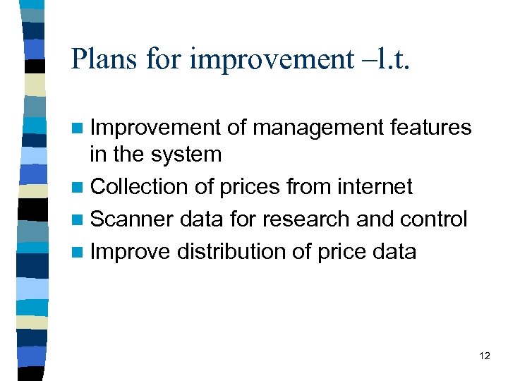 Plans for improvement –l. t. n Improvement of management features in the system n