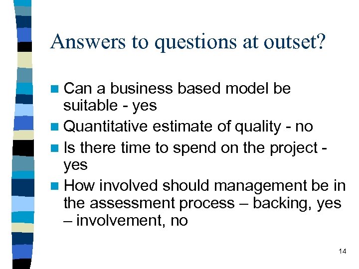 Answers to questions at outset? n Can a business based model be suitable -