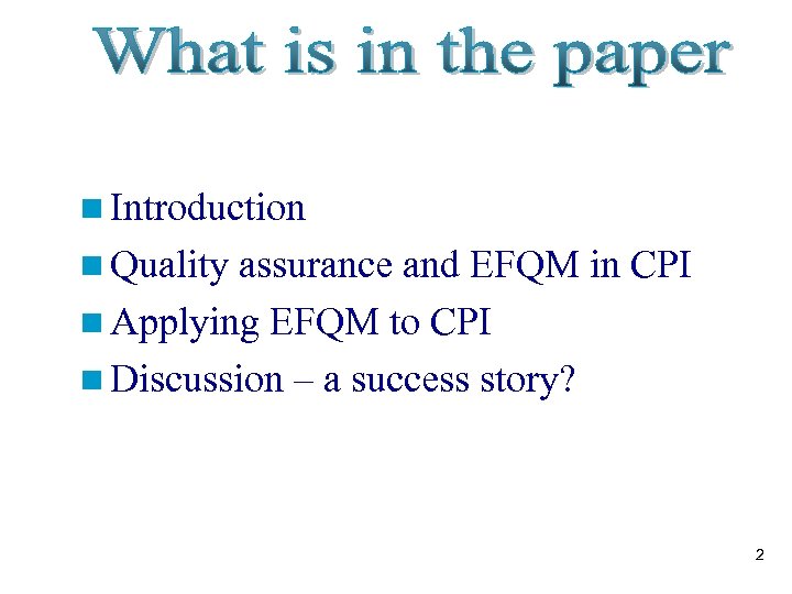 n Introduction n Quality assurance and EFQM in CPI n Applying EFQM to CPI