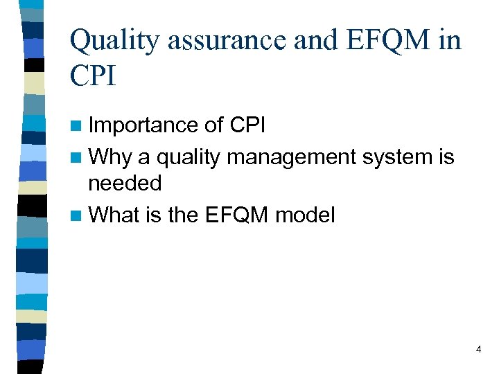 Quality assurance and EFQM in CPI n Importance of CPI n Why a quality