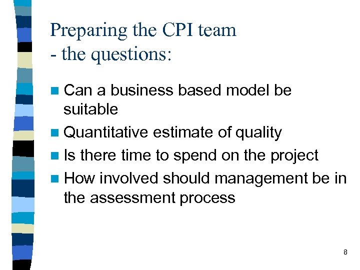Preparing the CPI team - the questions: n Can a business based model be