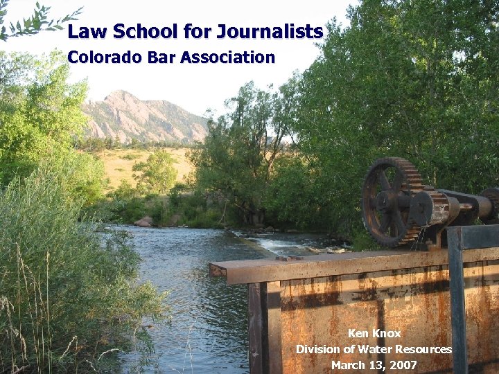 Law School for Journalists Colorado Bar Association Ken Knox Division of Water Resources March
