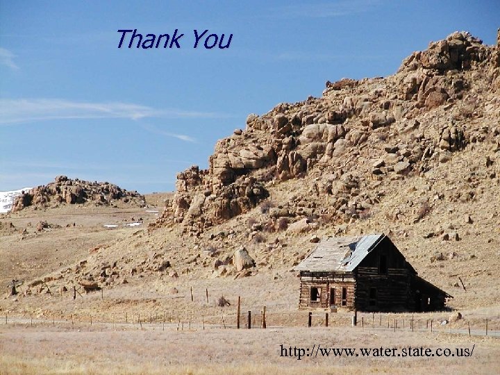 Thank You http: //www. water. state. co. us/ 