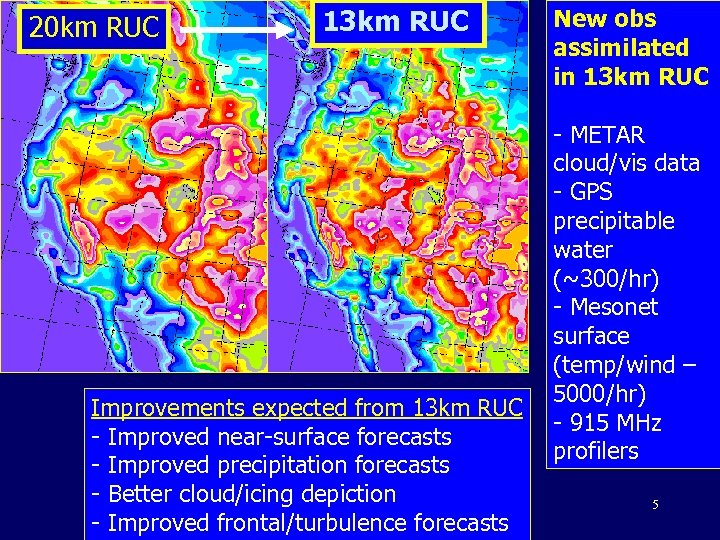 20 km RUC 13 km RUC Improvements expected from 13 km RUC - Improved