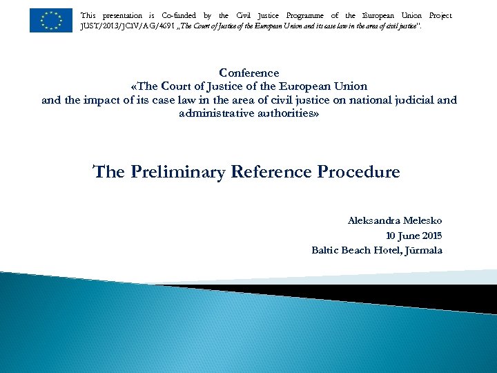 This presentation is Co-funded by the Civil Justice Programme of the European Union Project