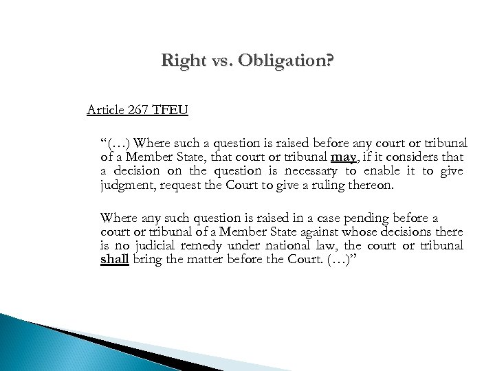 Right vs. Obligation? Article 267 TFEU “(…) Where such a question is raised before