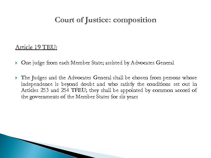 Court of Justice: composition Article 19 TEU: One judge from each Member State; assisted