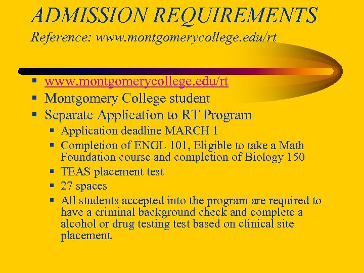 ADMISSION REQUIREMENTS Reference: www. montgomerycollege. edu/rt § Montgomery College student § Separate Application to