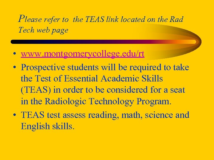 Please refer to the TEAS link located on the Rad Tech web page •