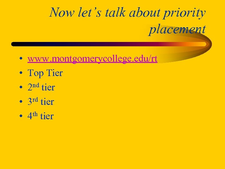 Now let’s talk about priority placement • • • www. montgomerycollege. edu/rt Top Tier