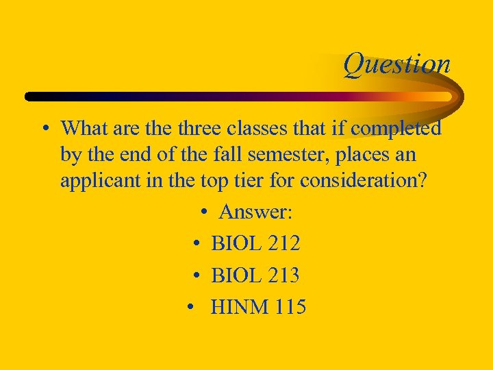 Question • What are three classes that if completed by the end of the