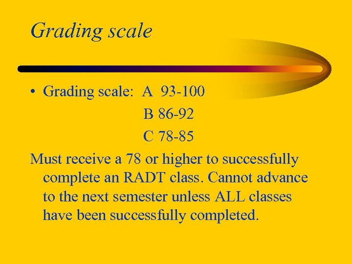 Grading scale • Grading scale: A 93 -100 B 86 -92 C 78 -85