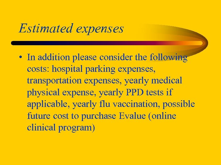 Estimated expenses • In addition please consider the following costs: hospital parking expenses, transportation