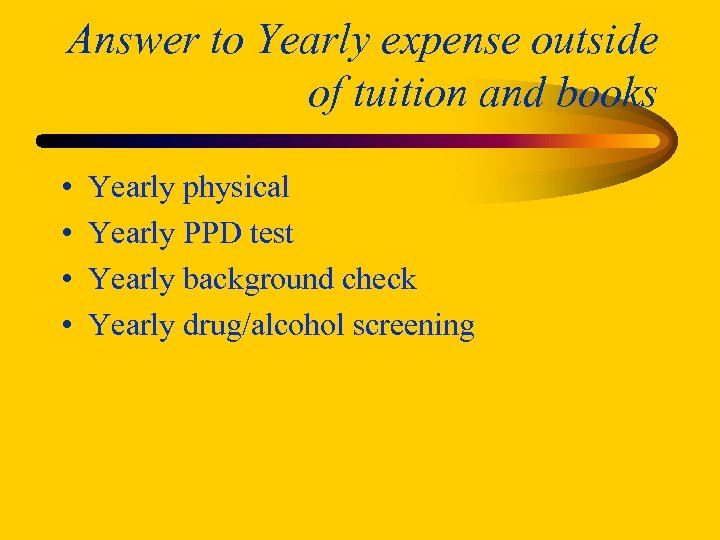 Answer to Yearly expense outside of tuition and books • • Yearly physical Yearly