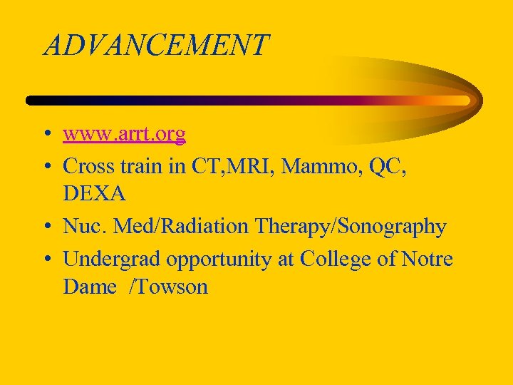 ADVANCEMENT • www. arrt. org • Cross train in CT, MRI, Mammo, QC, DEXA