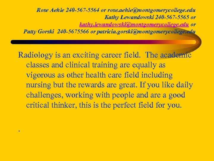 Rose Aehle 240 -567 -5564 or rose. aehle@montgomerycollege. edu Kathy Lewandowski 240 -567 -5565