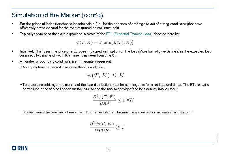 Simulation of the Market (cont’d) § For the prices of index tranches to be