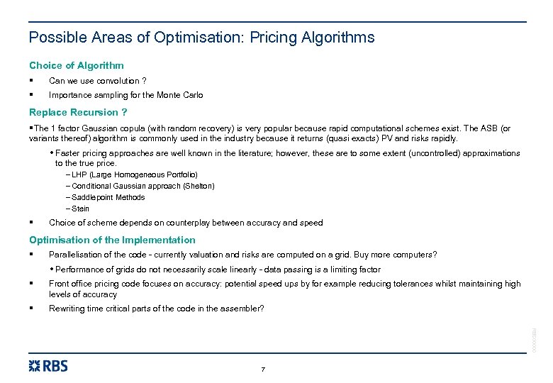 Possible Areas of Optimisation: Pricing Algorithms Choice of Algorithm § § Can we use