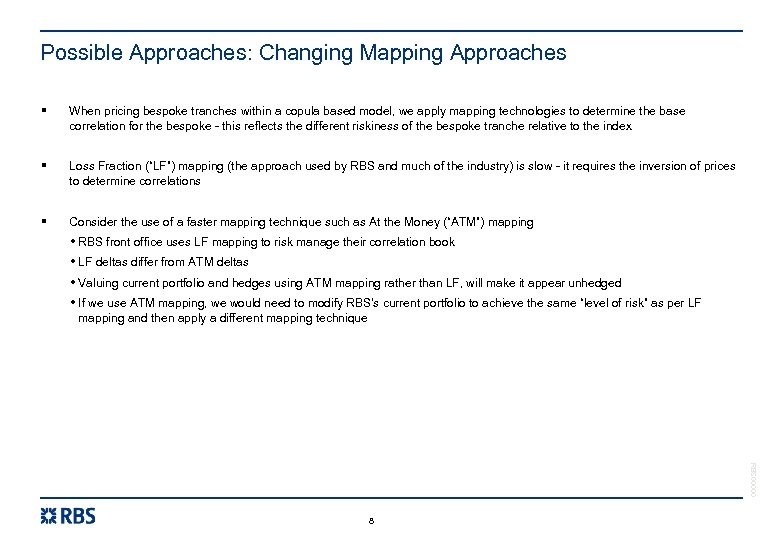 Possible Approaches: Changing Mapping Approaches § When pricing bespoke tranches within a copula based