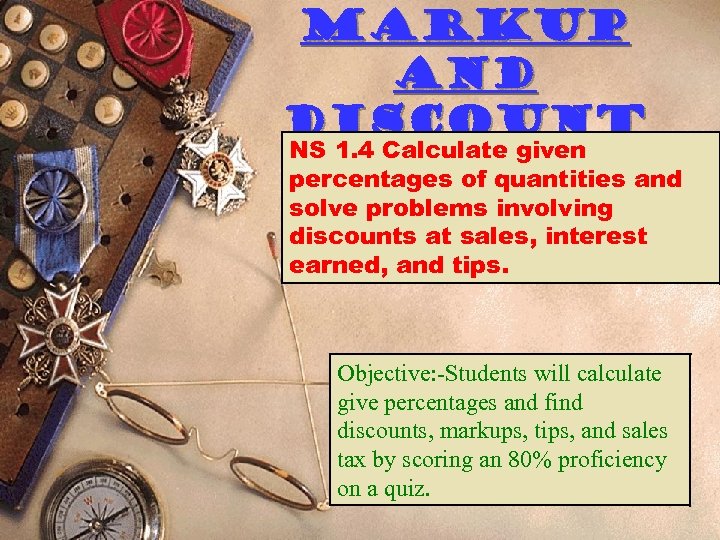 Markup and Discount NS 1. 4 Calculate given percentages of quantities and solve problems