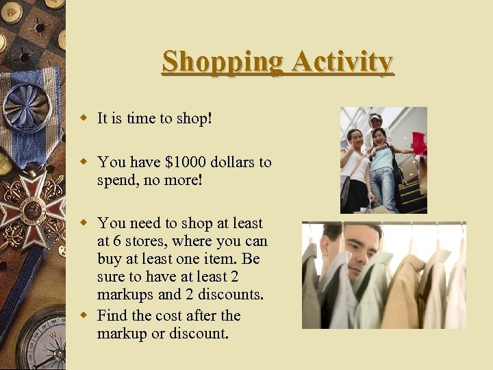 Shopping Activity w It is time to shop! w You have $1000 dollars to