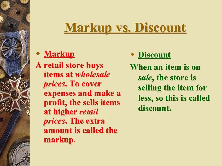 Markup vs. Discount w Markup w Discount A retail store buys When an item