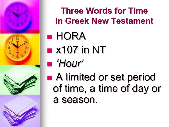 Three Words for Time in Greek New Testament n HORA n x 107 in