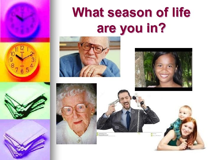 What season of life are you in? 