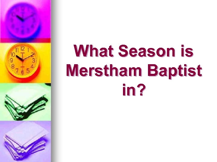 What Season is Merstham Baptist in? 