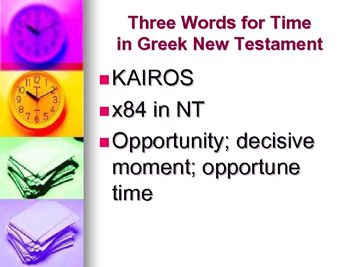 Three Words for Time in Greek New Testament n KAIROS n x 84 in