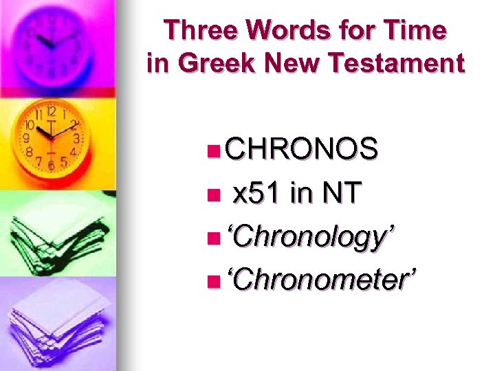 Three Words for Time in Greek New Testament n CHRONOS n x 51 in