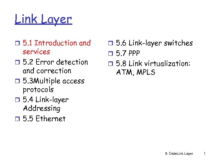 Link Layer r 5. 1 Introduction and r r services 5. 2 Error detection