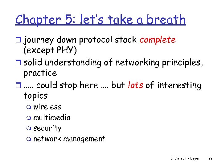 Chapter 5: let’s take a breath r journey down protocol stack complete (except PHY)