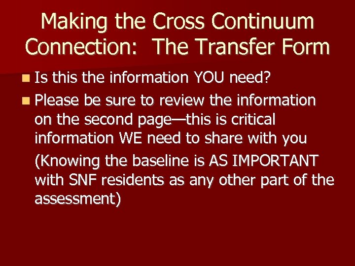 Making the Cross Continuum Connection: The Transfer Form n Is this the information YOU
