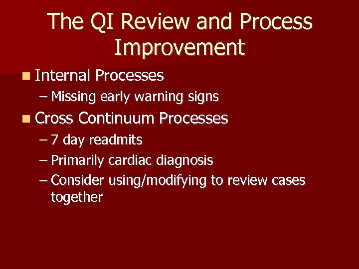 The QI Review and Process Improvement n Internal Processes – Missing early warning signs