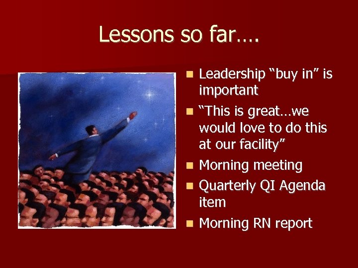 Lessons so far…. n n n Leadership “buy in” is important “This is great…we