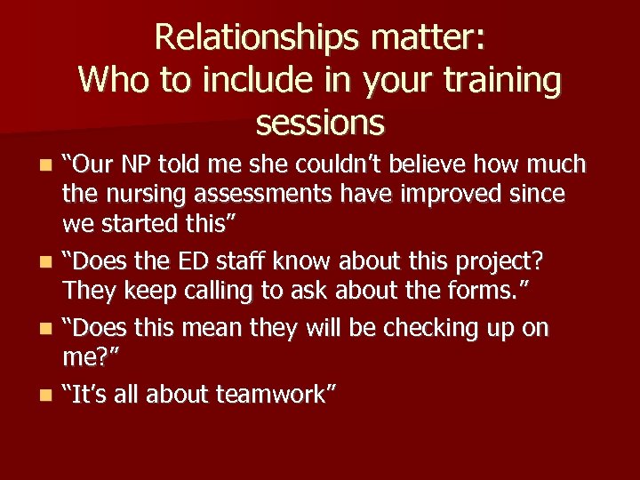 Relationships matter: Who to include in your training sessions “Our NP told me she