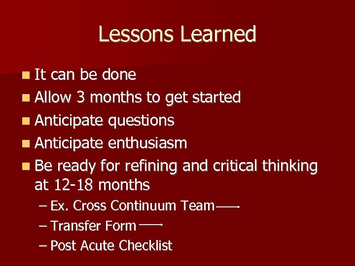 Lessons Learned n It can be done n Allow 3 months to get started